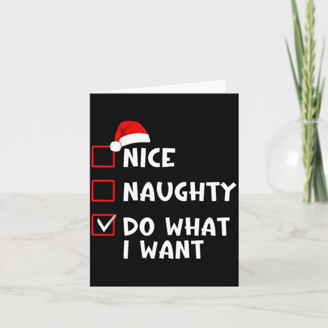 Nice Naughty Do What I Want Funny Christmas List  Card (Front)