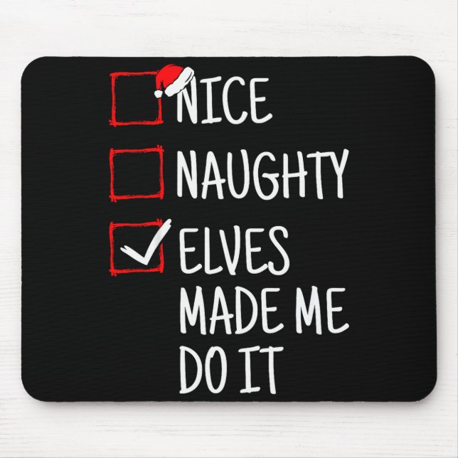 Nice Naughty Elves Made Me Do It Funny Christmas  Mouse Mat (Front)