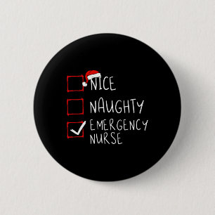Nice Naughty Emergency Nurse Christmas List Er Xma 6 Cm Round Badge