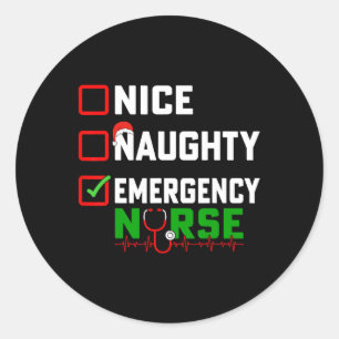 Nice Naughty Emergency Nurse Xmas Er Nursing Chris Classic Round Sticker