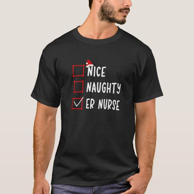 Nice Naughty ER Nurse Funny Christmas List Xmas Sa T-Shirt (Front)