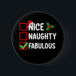 Nice Naughty Fabulous Funny Santa Christmas List H 6 Cm Round Badge<br><div class="desc">Nice Naughty Fabulous Funny Santa Christmas List Holiday</div>