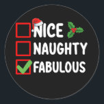 Nice Naughty Fabulous Funny Santa Christmas List H Classic Round Sticker<br><div class="desc">Nice Naughty Fabulous Funny Santa Christmas List Holiday</div>