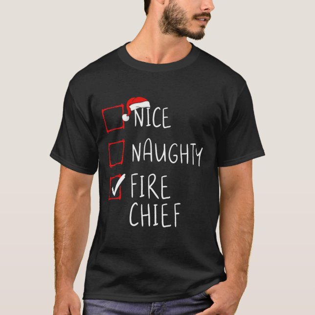Nice Naughty Fire Chief Christmas List Santa Claus T-Shirt (Front)