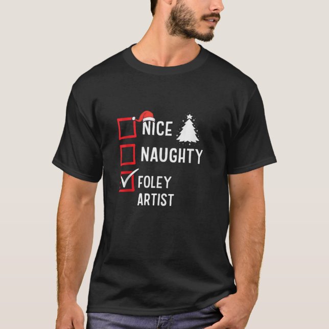 Nice Naughty Foley Artist Xmas Holiday Santa Claus T-Shirt (Front)