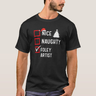 Nice Naughty Foley Artist Xmas Holiday Santa Claus T-Shirt