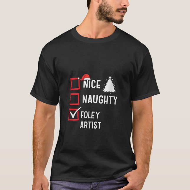 Nice Naughty Foley Artist Xmas Holiday Santa Claus T-Shirt (Front)