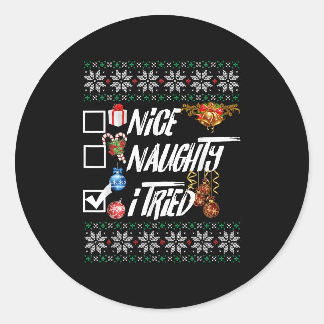 Nice Naughty Funny Christmas Xmas I Tried Graphic  Classic Round Sticker (Front)