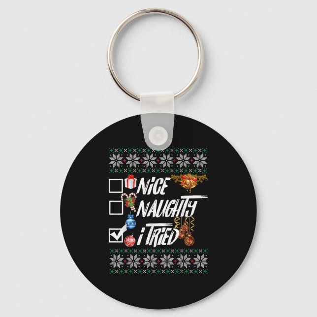 Nice Naughty Funny Christmas Xmas I Tried Graphic  Key Ring (Front)