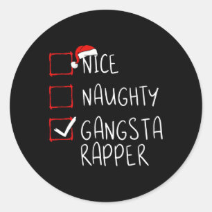 Nice Naughty Gangsta Rapper Christmas List Xmas Hi Classic Round Sticker