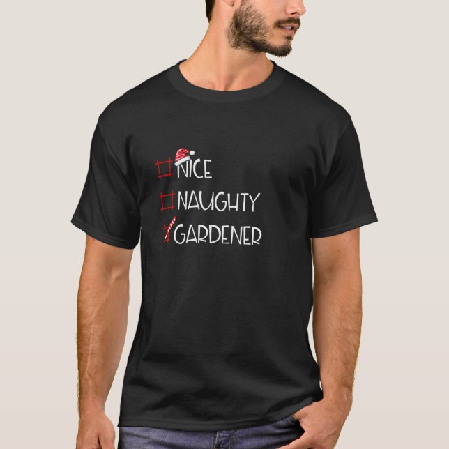 Nice Naughty Gardener Christmas List  T-Shirt (Front)