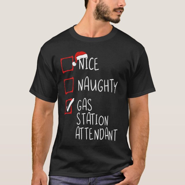 Nice Naughty Gas Station Attendant List Worker San T-Shirt (Front)