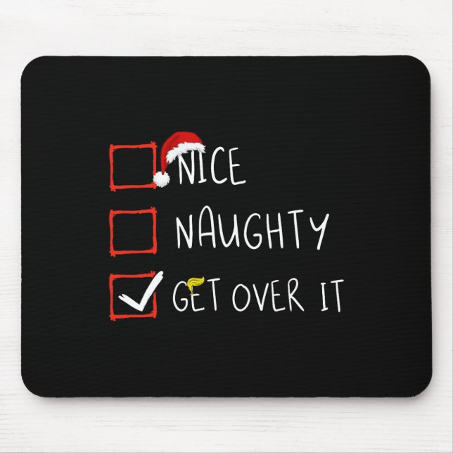Nice Naughty Get Over It 2024 Funny Trump Won Xmas Mouse Mat (Front)