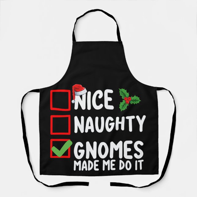 Nice Naughty Gnomes Made Me Do It Christmas List Apron (Front)