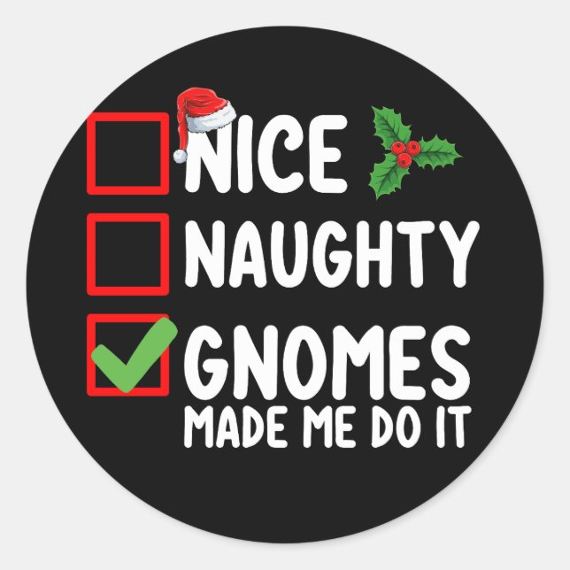 Nice Naughty Gnomes Made Me Do It Christmas List Classic Round Sticker (Front)
