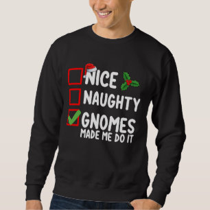 Nice Naughty Gnomes Made Me Do It Christmas List Sweatshirt