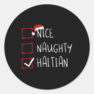 Nice Naughty Haitian Christmas Haiti Heritage Root Classic Round Sticker