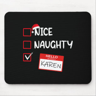 Nice Naughty Hello My Name Is Karen Santa Xmas Lis Mouse Mat