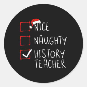 Nice Naughty History Teacher Christmas List School Classic Round Sticker
