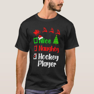 Nice Naughty Hockey Player Christmas List Santa Cl T-Shirt