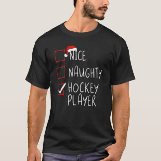 Nice Naughty Hockey Player List Christmas Santa Cl T-Shirt