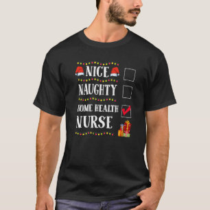 Nice Naughty Home Health Nurse Christmas Santa T-Shirt