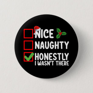 Nice Naughty Honestly I Wasn't There Christmas 6 Cm Round Badge