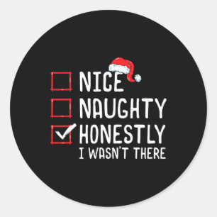 Nice Naughty Honestly I Wasn't There Christmas Lis Classic Round Sticker