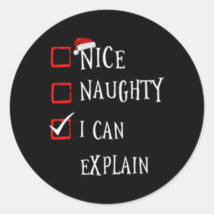 Nice Naughty I Can Explain Christmas List Xmas San Classic Round Sticker