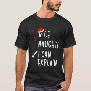 Nice Naughty I Can Explain Christmas List Xmas San T-Shirt