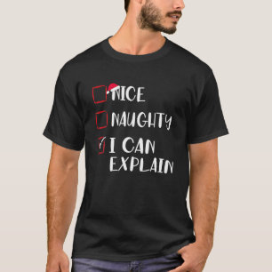 Nice Naughty I Can Explain Christmas List Xmas T-Shirt