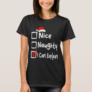 Nice Naughty I Can Explain Funny Christmas List Fa T-Shirt
