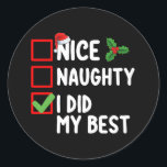 Nice Naughty I Did My Best Christmas List Family Classic Round Sticker<br><div class="desc">Nice Naughty I Did My Best Christmas List Family</div>