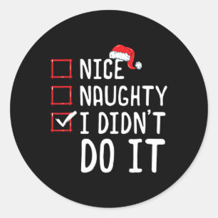 Nice Naughty I Didn't Do It Christmas List 1 Classic Round Sticker