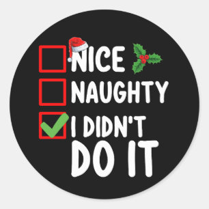 Nice Naughty I Didn't Do It Christmas List Holiday Classic Round Sticker