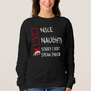 Nice Naughty I Dont Speak English Christmas List Sweatshirt