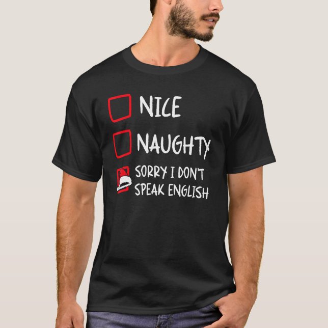Nice Naughty I Dont Speak English   Christmas List T-Shirt (Front)