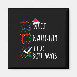 Nice Naughty I Go Both Ways Christmas List Santa C Magnet