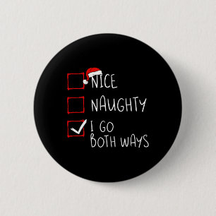 Nice Naughty I Go Both Ways Christmas List Xmas Sa 6 Cm Round Badge