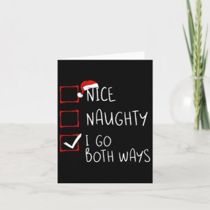 Nice Naughty I Go Both Ways Christmas List Xmas Sa Card