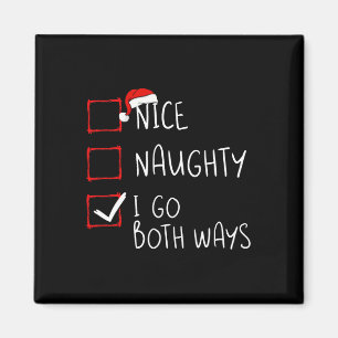 Nice Naughty I Go Both Ways Christmas List Xmas Sa Magnet