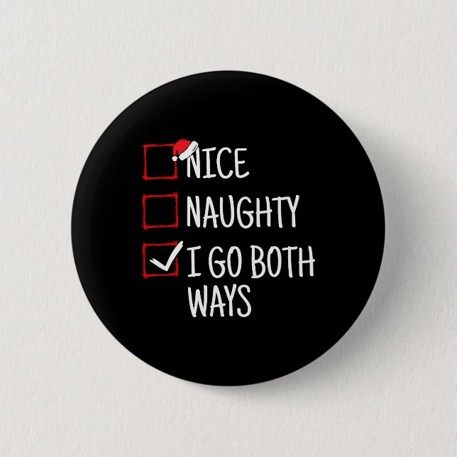 Nice Naughty I Go Both Ways Funny Christmas  6 Cm Round Badge (Front)