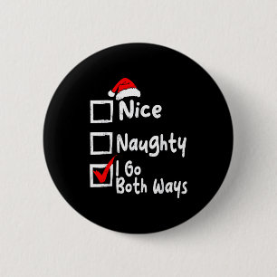 Nice Naughty I Go Both Ways Funny Christmas List F 6 Cm Round Badge