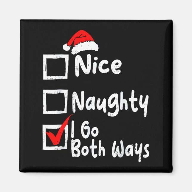 Nice Naughty I Go Both Ways Funny Christmas List F Magnet (Front)