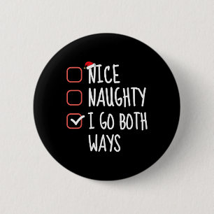 Nice Naughty I Go Both Ways Funny Christmas List S 6 Cm Round Badge