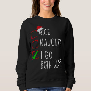 Nice Naughty I Go Both Ways Xamx Santa Claus Chris Sweatshirt