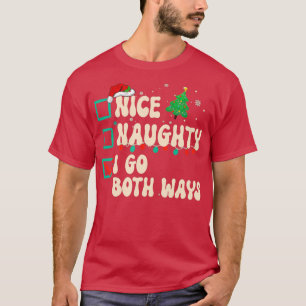 Nice Naughty I Go Both Ways Xmas List Santa Claus  T-Shirt