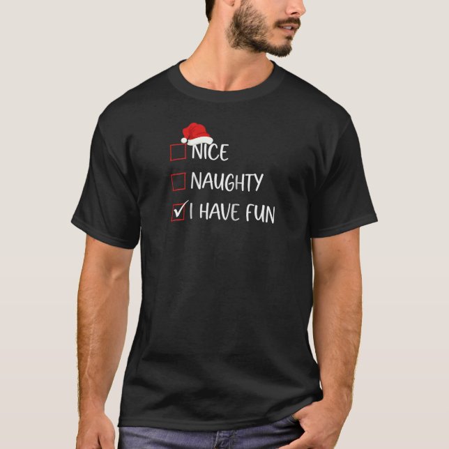 Nice Naughty I Have Fun Christmas List Family Sant T-Shirt (Front)