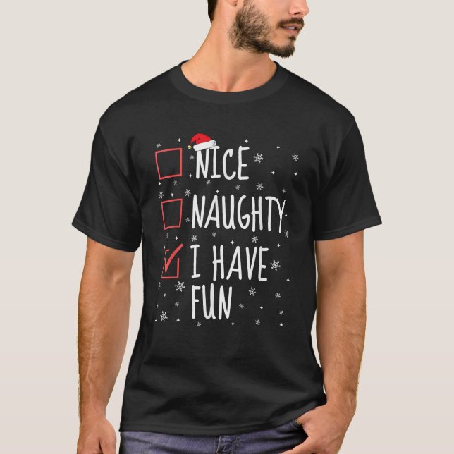 Nice Naughty I Have Fun Christmas List Tee Funny X (Front)