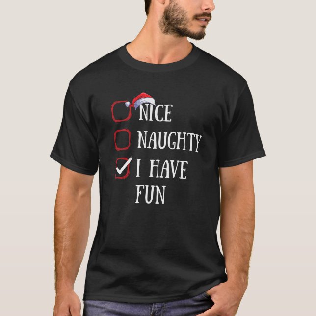 Nice Naughty I Have Fun Christmas List Xmas Santa  T-Shirt (Front)